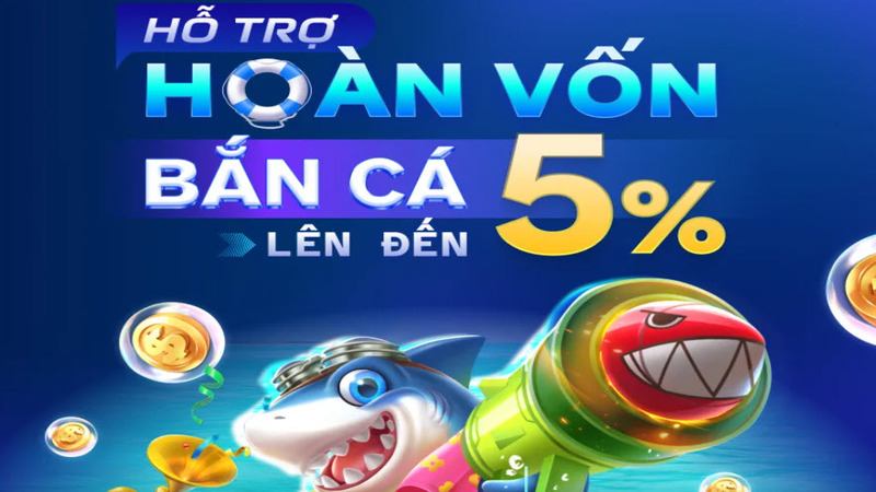 Nhận ưu đãi hoàn sảnh bắn cá lên tới 5%